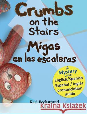 Crumbs on the Stairs - Migas en las escaleras: A Mystery in English & Spanish Beckstrand, Karl 9780977606504 Premio Publishing & Gozo Books