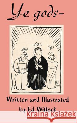 Ye Gods Ed Willock 9780977616879 Catholic Authors Press
