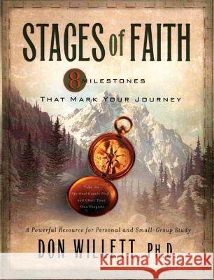 Stages of Faith: 8 Milestones That Mark Your Journey Willett, Don 9780977634408 Biola University