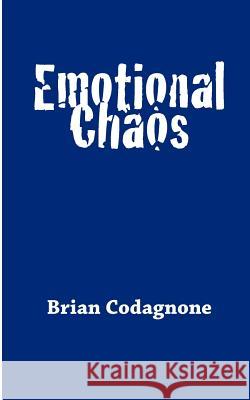 Emotional Chaos Brian Codagnone 9780977637515 Penhallow Publishing