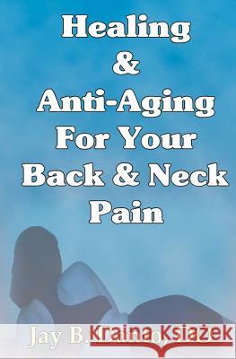 Healing And Anti-Aging For Your Back & Neck Pain Danto, Do C. 9780977673728 Samjill Publishing Company, LLC