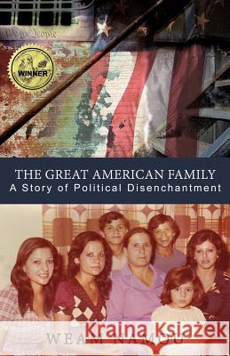 The Great American Family: A Story of Political Disenchantment Weam Namou 9780977679058 Hermiz Publishing, Inc.