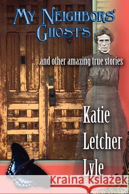 My Neighbors' Ghosts Katie Letcher Lyle 9780977684151 Mariner Companies, Inc.