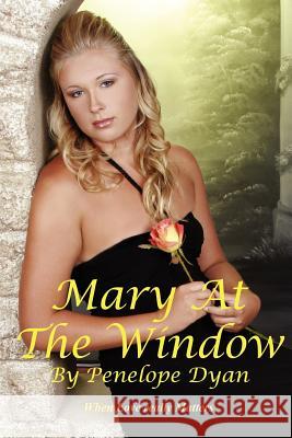 Mary At The Window Penelope Dyan 9780977699322 Bellissima Publishing