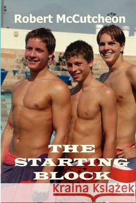 The Starting Block Robert McCutcheon 9780977699384 Bellissima Publishing