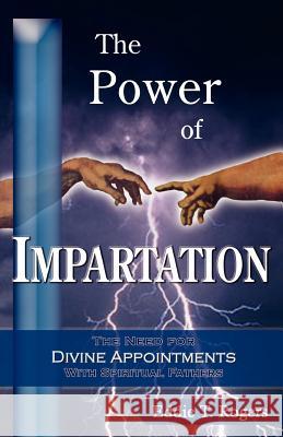 The Power of Impartation Eddie T. Rogers 9780977705306