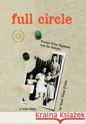 Full Circle: Escape from Baghdad and the Return Fathi, Saul Silas 9780977711710 Saul Silas Fathi