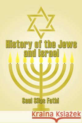 History of the Jews and Israel Fathi, Saul Silas 9780977711734 Saul Silas Fathi