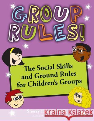 Group Rules: The Social Skills and Ground Rules for Children's Groups Sherry Heni 9780977720354 Brenner Publishing, LLC.