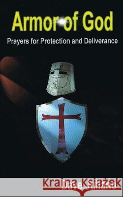 Armor of God: Prayers for Protection and Deliverance David Juliano 9780977722327