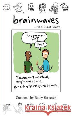 Brainwaves... the First Wave Betsy Streeter 9780977726400 Drooly Dog Features