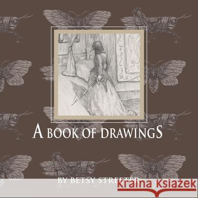 A Book of Drawings Betsy Streeter   9780977726462