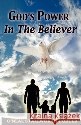 God's Power In The Believer Porter, O'Neal Stallworth 9780977732913 Oh Kneel Publishing Co.