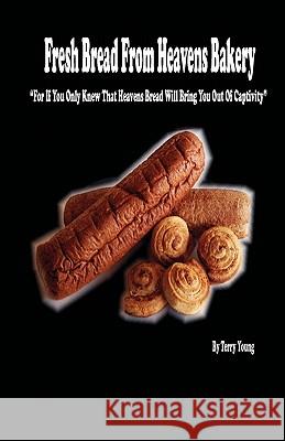 Fresh Bread From Heavens Bakery Young, Terry 9780977733316 Dale Publishing Company