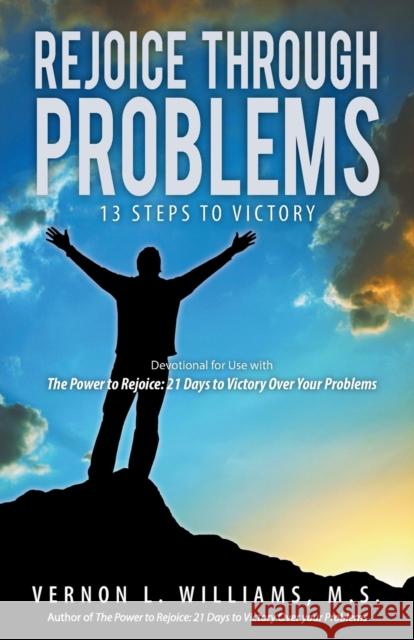 Rejoice Through Problems: 13 Steps to Victory Vernon L. Williams 9780977733897 Empowerment Publishers