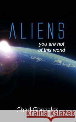 Aliens Chad W. Gonzales 9780977738052