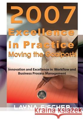 Excellence in Practice: Moving the Goalposts: 2007 Layna Fischer 9780977752751