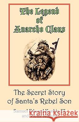 The Legend of Anarcho Claus Samuel Edward Konkin III, Victor Koman 9780977764952