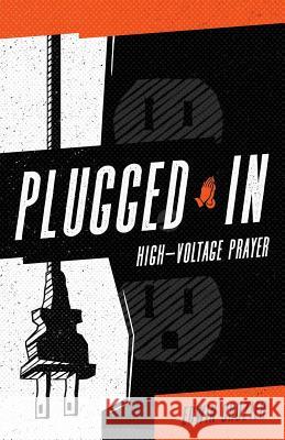 Plugged in: High Voltage Prayer Crozier, Edwin L. 9780977782956 Streamside Supplies