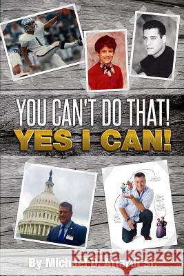 You Can't Do That! Yes I Can! Michael Daniel Attard 9780977783854