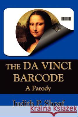 The Da Vinci Barcode: A Parody Shoaf, Judith P. 9780977790869