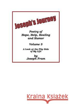 Joseph's Journey: A Look at the Flip Side of My Life Dana Pride Joseph Fram 9780977808342 Everlasting Publishing