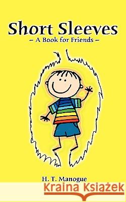 Short Sleeves A Book For Friends Manogue, H. T. 9780977813018 Shortsleeves