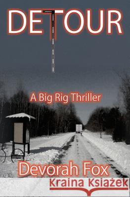 Detour: A Big Rig Thriller Devorah Fox 9780977824588 Mike Byrnes & Associates