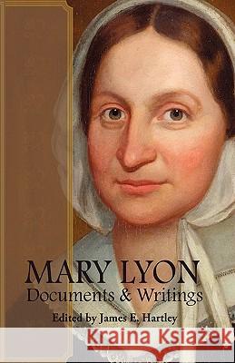 Mary Lyon: Documents and Writings Hartley, James E. 9780977837267 Doorlight Publications