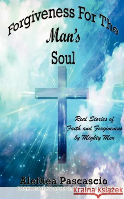 Forgiveness for the Man's Souls Pascascio, Alethea M. 9780977837717 Queen Publications