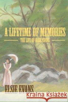 A Lifetime Of Memories Elsie Evans 9780977852574