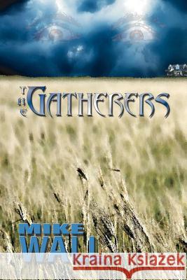 The Gatherers Mike Wall 9780977852581 Peppertree Press