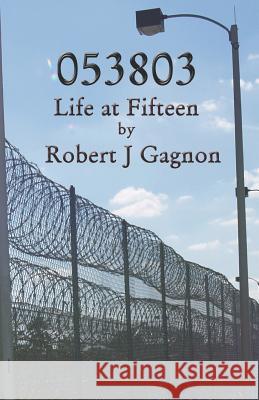053803: Life at Fifteen Robert J. Gagnon 9780977866205 R J Gagnon Publishing