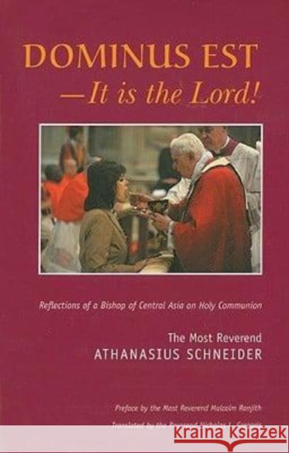 Dominus Est - It Is the Lord!: Reflections of a Bishop of Central Asia on Holy Communion Athanasius Schneider 9780977884612 Newman House Press