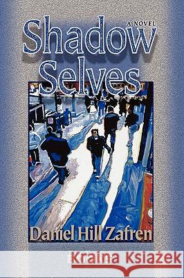 Shadow Selves Daniel Hill Zafren 9780977889235