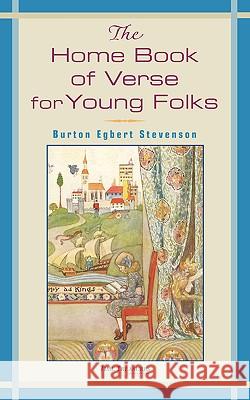 The Home Book of Verse for Young Folks Burton Egbert Stevenson 9780977889242 Time Treasures Books