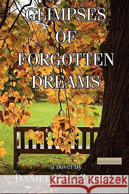 Glimpses of Forgotten Dreams Daniel Hill Zafren 9780977889280