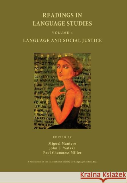 Readings in Language Studies, Volume 4: Language and Social Justice Miguel Mantero, John Louis Watzke, Professor Paul Chamness Miller 9780977911462 Information Age Publishing