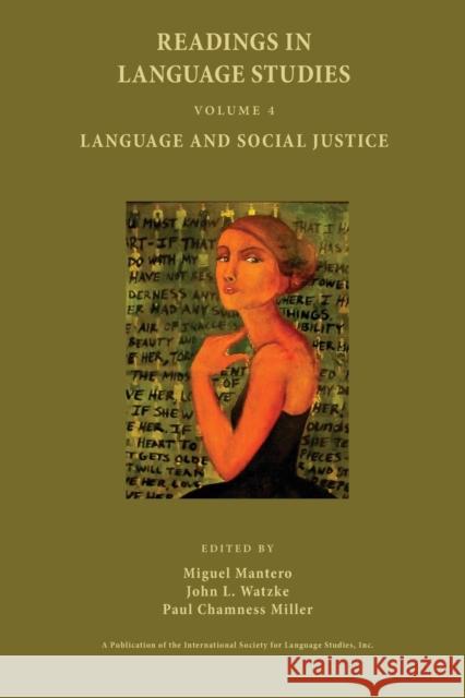 Readings in Language Studies, Volume 4: Language and Social Justice Mantero, Miguel 9780977911479 International Society for Language Studies, I