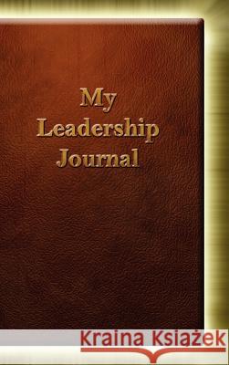 My Leadership Journal Inc Leaderdevelopment 9780977918218 Gordian Publishing House, LLC