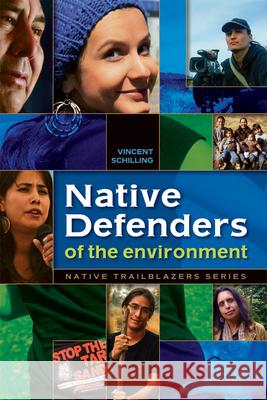Native Defenders of the Environment Vincent Schilling 9780977918379