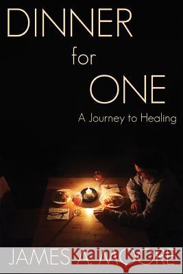 Dinner for One: A Journey to Healing James a. Moore Charles R. Rutledge 9780977925636 Haverhill House Publishing