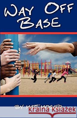 Way Off Base Matt Mosler 9780977934003 High Point Publishers