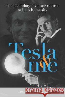 Tesla & me: The legendary inventor returns to help humanity Didier Van Cauwelaert 9780977947201 Kamp Books