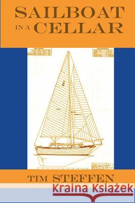 Sailboat in a Cellar Tim Steffen 9780977951840 Cardinal Press