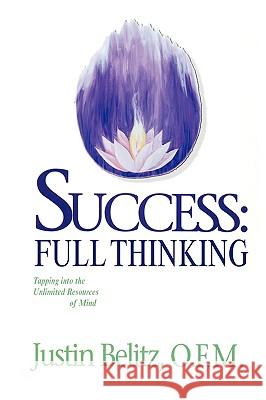 Success: Full Thinking Belitz, O. F. M. Justin 9780977953080 Pen & Publish, Inc.