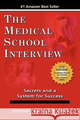The Medical School Interview: Secrets and a System for Success Jeremiah Fleenor 9780977955947 Shift 4 Publishing, LLC