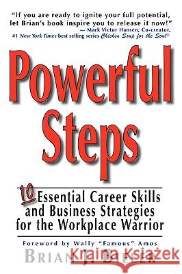 Powerful Steps-10 Essential Career Skills and Business Strategies for the Workplace Warrior Brian J. Bieler 9780977956913 Little Falls Press