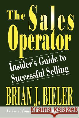 The Sales Operator-Insider's Guide to Successful Selling Bieler, Brian J. 9780977956944 Little Falls Press