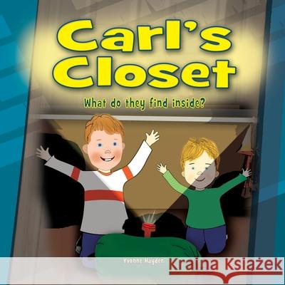 Carl's Closet: What Do They Find Inside? Yvonne Hayden Yvonne Hayden 9780977966349 Copadego Publishing, LLC